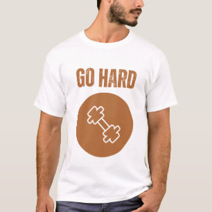 Go Hard T-Shirt