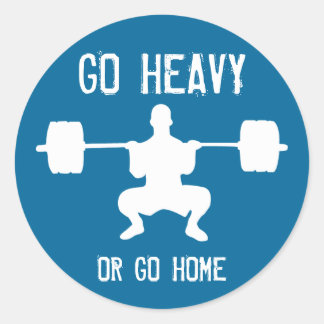Go heavy or go home - Weight Lifting Classic Round Sticker