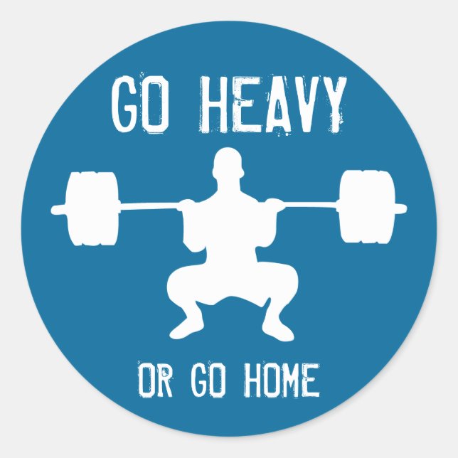 Go heavy or go home - Weight Lifting Classic Round Sticker (Front)