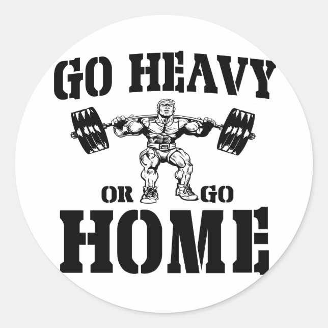 Go Heavy Or Go Home Weightlifting Classic Round Sticker (Front)