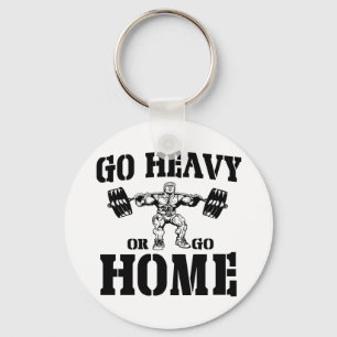 Go Heavy Or Go Home Weightlifting Keychain