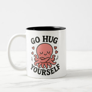 Go Hug Yourself Octopus Mug – Funny Self-Love