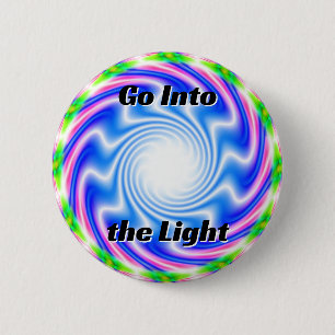 Go Into the Light (Change the Words) 2 Inch Round Button