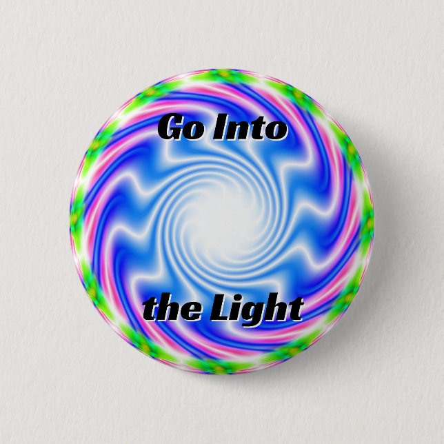 Go Into the Light (Change the Words) 2 Inch Round Button (Front)
