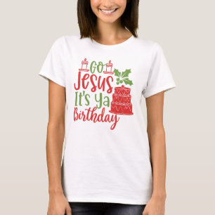 Go Jesus C'est Ya Anniversaire T-shirt de Noël