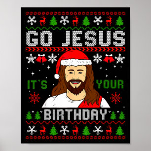 Go Jesus It’s Your Birthday Funny Ugly Christmas G Poster