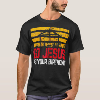 Go Jesus It's Your Birthday Christmas Nativity Sc T-Shirt