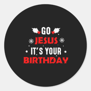 Go Jesus Its Your Birthday Funny Christmas Family  Classic Round Sticker