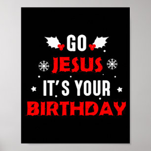 Go Jesus Its Your Birthday Funny Christmas Family  Poster
