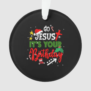 Go Jesus Its Your Birthday Funny Christmas Matchin Ornament