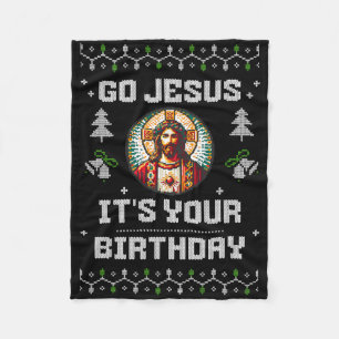 Go Jesus It's Your Birthday Funny Ugly Christmas S Fleece Blanket