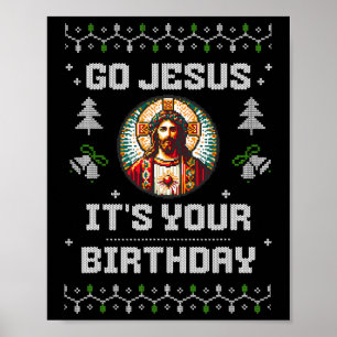 Go Jesus It's Your Birthday Funny Ugly Christmas S Poster