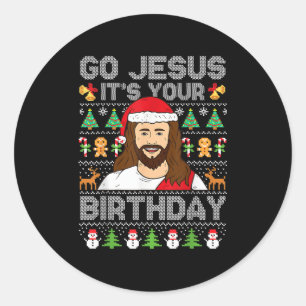 Go Jesus It's Your Birthday Ugly Christmas Sweater Classic Round Sticker