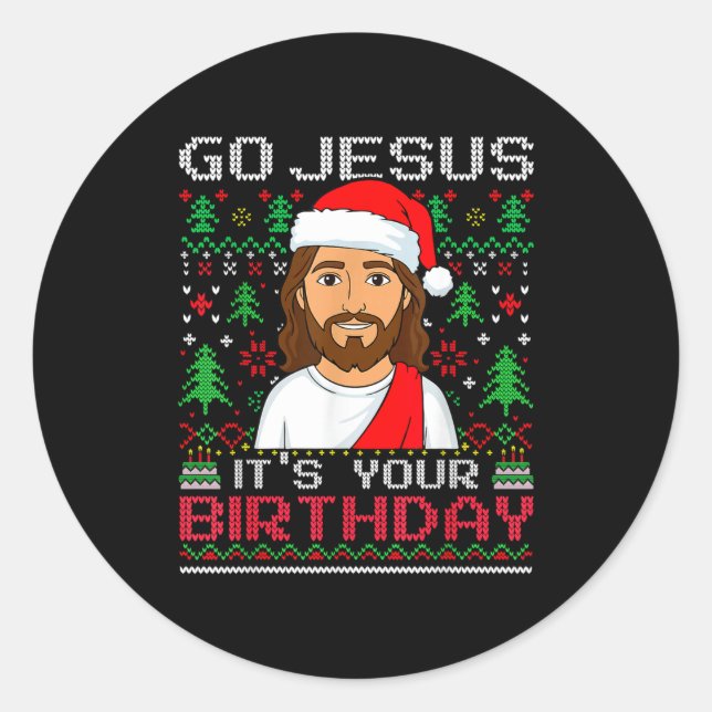 Go Jesus It's Your Birthday Ugly Jesus Christmas S Classic Round Sticker (Front)