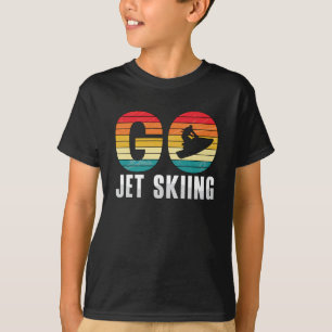Go Jet Skiing Jet Ski Jet Ski Rider Retro Jetski T-Shirt