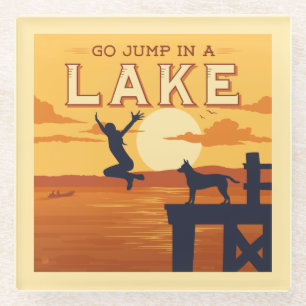 Go Jump In A Lake Glass Coaster
