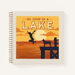 Go Jump In A Lake Notebook