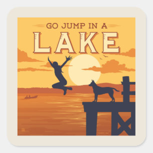 Go Jump In A Lake Square Sticker