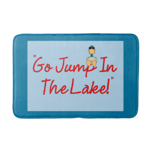 "Go Jump In The Lake!" Bath Mat