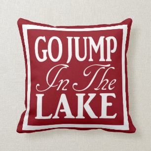 Go Jump In The Lake Throw Pillow