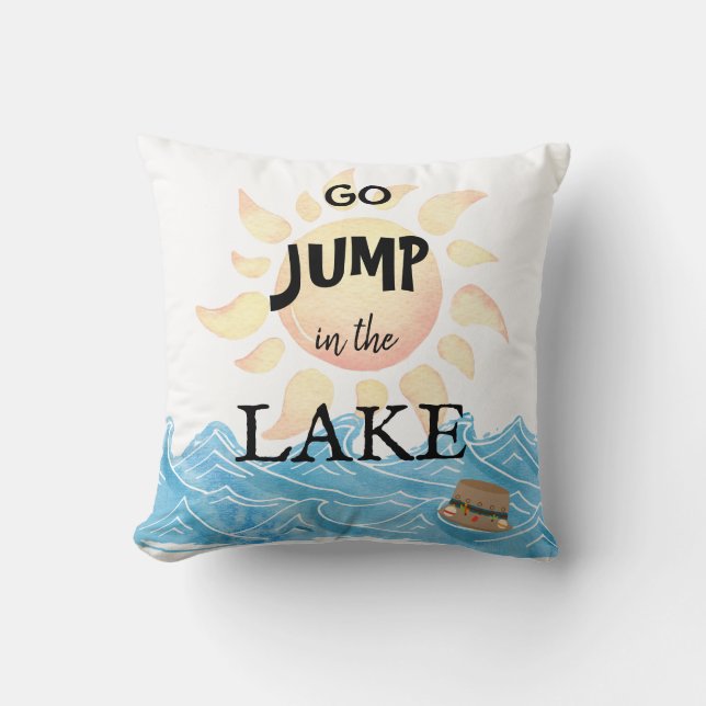 Go Jump in the Lake Throw Pillow (Front)