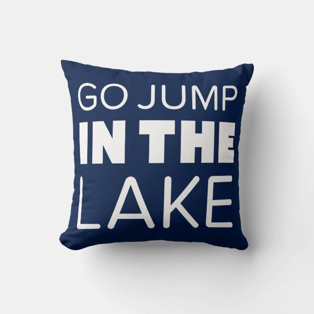 GO JUMP IN THE LAKE THROW PILLOW (Front)