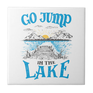 Go Jump In The Lake Tile