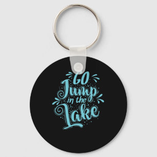 Go Jump in the Lake Urlaub Keychain