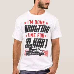 Go Kart I'm Done Adulting Time For Go Kart Vintage T-Shirt