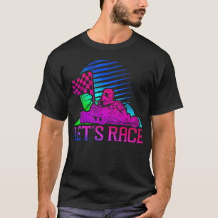 Go Kart Let's Race 80s 90s Retro T-Shirt