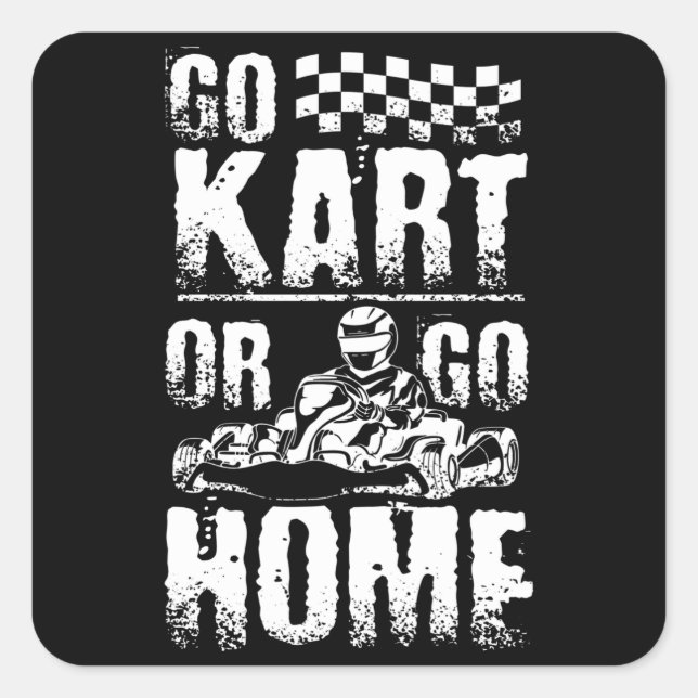 Go Kart Or Go Home Square Sticker (Front)