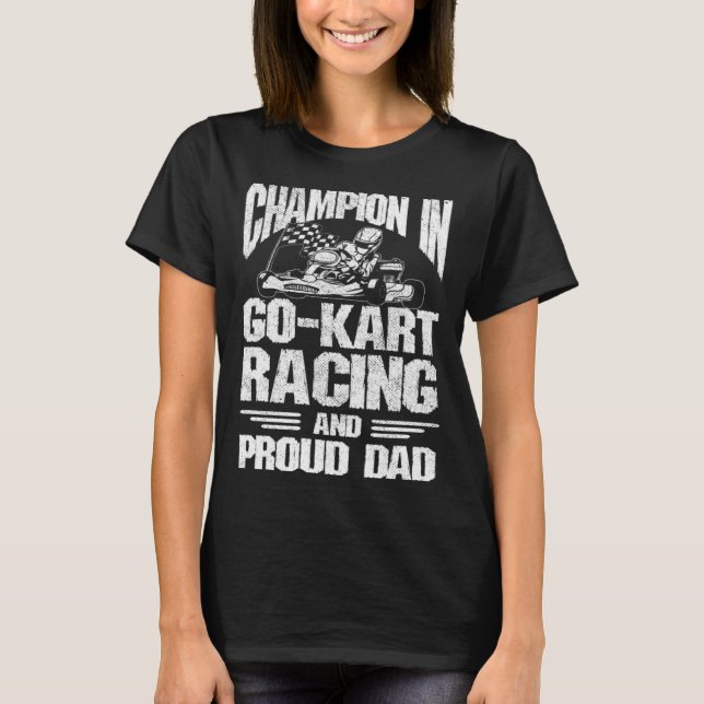 Go Kart Racing Dad Champion Proud Dad T-Shirt (Front)