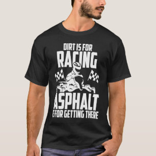 Go Kart Racing Dirt Asphalt Karting Go Cart Racer T-Shirt