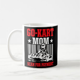 Go Kart Racing Mom Payment Karting Go Cart Racer Coffee Mug