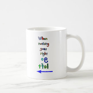 Go Left Funny Inspirational Mug Mirror Letters