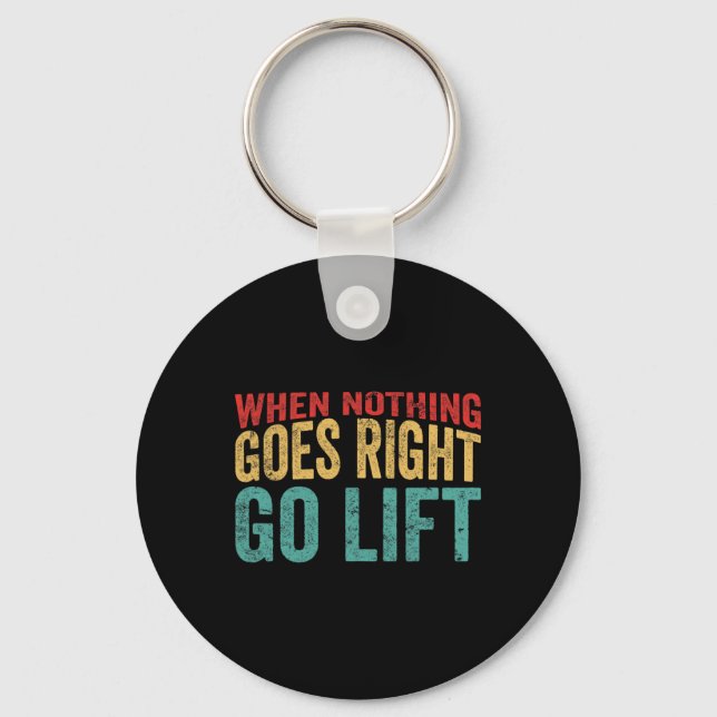 Go Lift - Amusing Bodybuilding Caption  Keychain (Front)