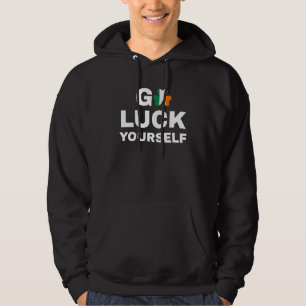 Go Luck Yourself Ireland Flag Happy Saint Patrick' Hoodie