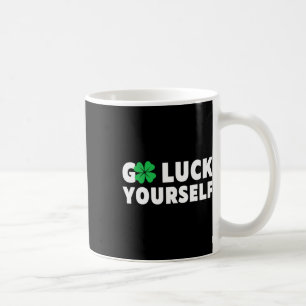 Go Luck Yourself St Patricks Day Coffee Mug