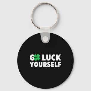Go Luck Yourself St Patricks Day  Keychain