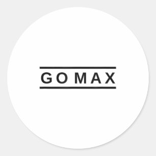Go Max Shirt! Go Max Go Big! Or Go Home Go Max! Classic Round Sticker