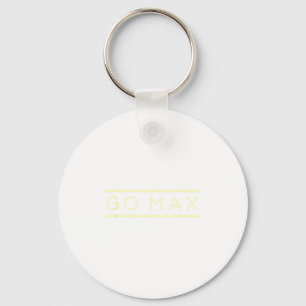 Go Max Shirt! Go Max Go Big! Or Go Home Go Max!  Keychain