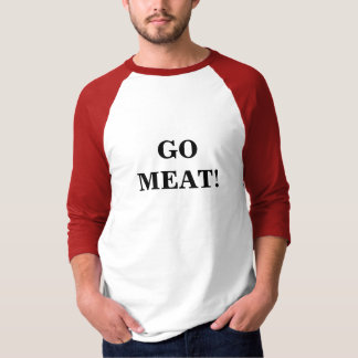 GO MEAT! T-Shirt