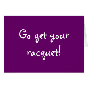 Go obtiennent votre raquette !