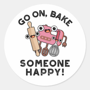 Go On Bake Someone Happy Funny Baker Tools Pun Classic Round Sticker