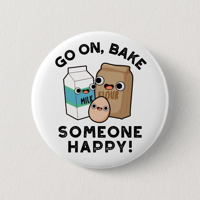 Go On Bake Someone Happy Funny Baking Pun  2 Inch Round Button (Front)