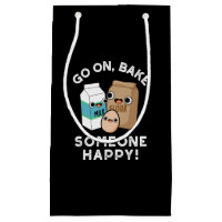 Go On Bake Someone Happy Funny Baking Pun Dark BG