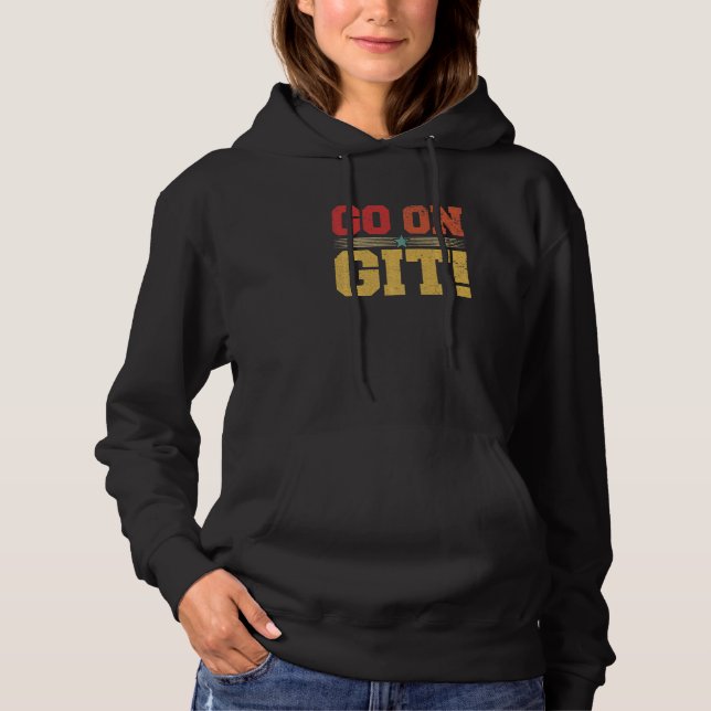 Go On Git  Expression Vintage  Graphic Hoodie (Front)