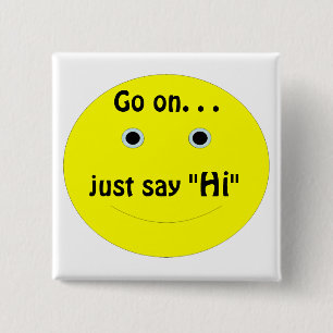 Go on. . ., just say, "Hi" 2 Inch Square Button