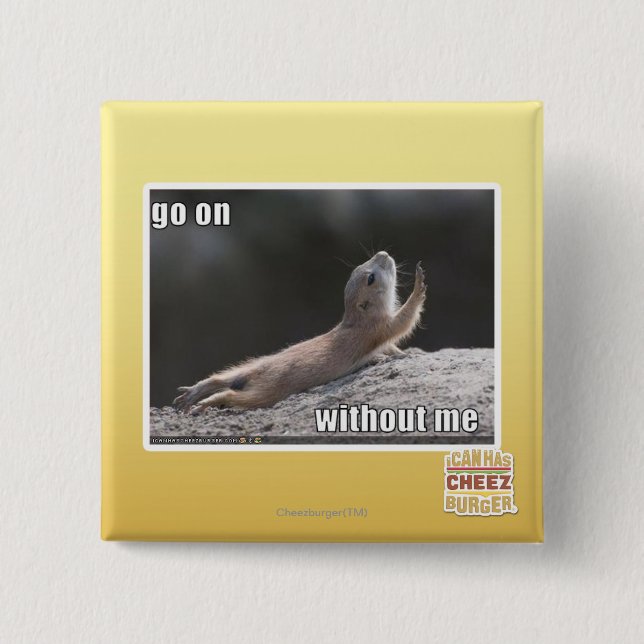 Go on withouth me 2 inch square button (Front)