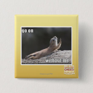 Go on withouth me 2 inch square button